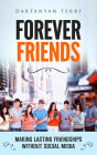 Forever Friends: Making Lasting Friendships Without Social Media