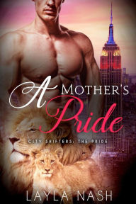 Title: A Mother's Pride (City Shifters: the Pride, #8), Author: Layla Nash