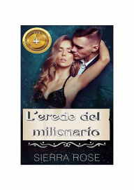 Title: L'Erede del Milionario, Author: Sierra Rose