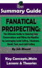 Fanatical Prospecting: The Ultimate Guide to Opening Sales Conversations and Filling the Pipeline by Leveraging Social Selling, Telephone, Email, Text...: BY Jeb Blount The MW Summary Guide (( Cold Calling, Sales, Email & Text Selling, Social Media Prospe