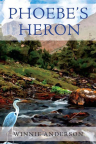 Title: Phoebe's Heron, Author: Winnie Anderson
