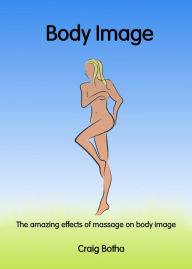 Title: The amazing effects of massage on body image, Author: Craig Botha