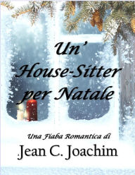 Title: Un' House-Sitter per Natale (Holiday Hearts, #1), Author: Jean Joachim