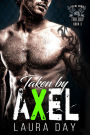 Taken by Axel (Pin Me Down Trilogy, #3)