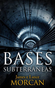 Title: Bases Subterrâneas, Author: James Morcan