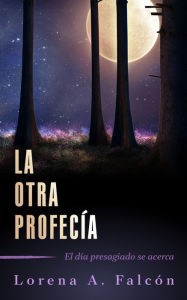 Title: La otra profecía, Author: Lorena A. Falcón