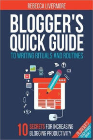 Title: Blogger's Quick Guide to Writing Rituals and Routines (Bloggers Quick Guides, #1), Author: Rebecca Livermore