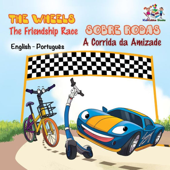 The Wheels Sobre Rodas - The Friendship Race A Corrida da Amizade (English Portuguese Bilingual Collection)