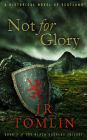 Not for Glory (Black Douglas Trilogy, #3)