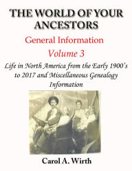 Title: The World of Your Ancestors - General Information - Volume 3 (Volume 3 of 3), Author: Carol A. Wirth