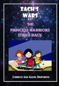 Title: Zach's Wars 3: The Princess Warriors Strike Back, Author: Christi Doporto