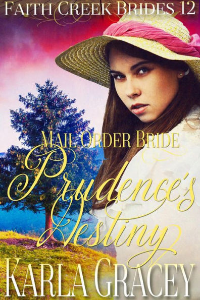 Mail Order Bride - Prudence's Destiny (Faith Creek Brides, #12)