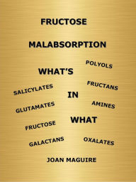 Title: Fructose Malabsorption What's In What, Author: Joan Maguire