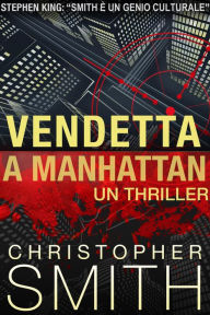 Title: Vendetta a Manhattan, Author: Christopher Smith