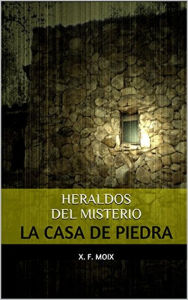 Title: HERALDOS DEL MISTERIO LA CASA DE PIEDRA (Las crónicas de lo insólito), Author: X.F.Moix