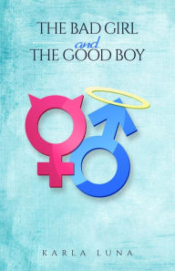 Title: The Bad Girl and the Good Boy, Author: Karla Luna