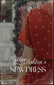 Title: Esther Ashton's New Dress, Author: Kellyn Roth