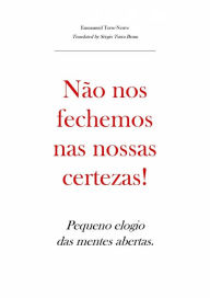 Title: Não nos fechemos nas nossas certezas! Pequeno elogio das mentes abertas., Author: Emmanuel Terre-Neuve