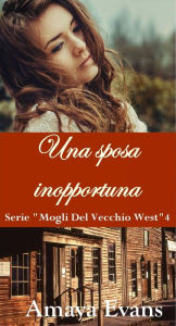 Title: Una sposa inopportuna, Author: Amaya Evans