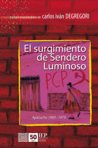Title: El surgimiento de Sendero Luminoso. Ayacucho 1969-1979, Author: Carlos Iván Degregori