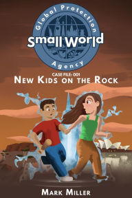 Title: New Kids on the Rock (Small World Global Protection Agency), Author: Mark Miller