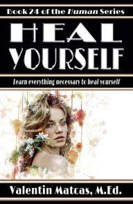 Title: Heal Yourself (Human, #24), Author: Valentin Matcas