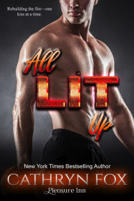 Title: All Lit Up (Pleasure Inn, #3), Author: Cathryn Fox