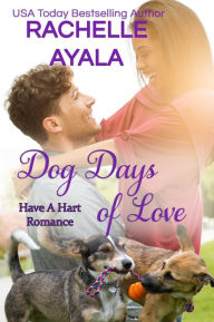 Title: Dog Days of Love (Have A Hart Romance, #7), Author: Rachelle Ayala