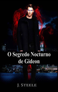 Title: O segredo nocturno de Gideon, Author: J. Steele