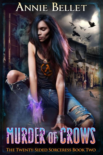 Murder of Crows (Twenty-Sided Sorceress Series #2) by Annie Bellet ...