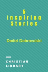 Title: 5 Inspiring Stories, Author: Dmitri Dobrovolski