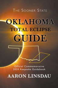 Title: Oklahoma Total Eclipse Guide (2024 Total Eclipse Guide Series), Author: Aaron Linsdau