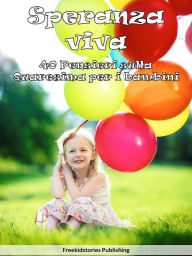 Title: Speranza viva: 40 Pensieri sulla Quaresima per i bambini, Author: Freekidstories Publishing