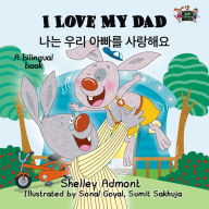 Title: I Love My Dad (English Korean Children's Book Bilingual), Author: Shelley Admont