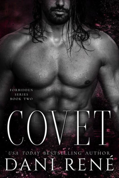 Covet: A Second Chance Romance (Forbidden Series, #2)