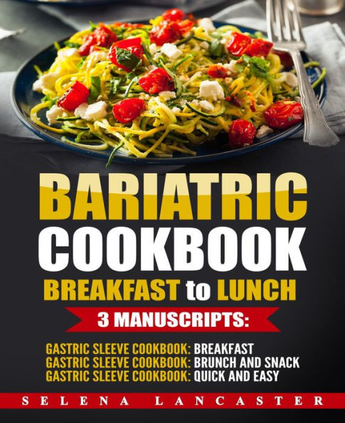 Bariatric Cookbook: Breakfast to Lunch