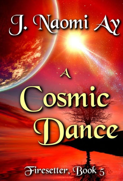 A Cosmic Dance (Firesetter, #5)