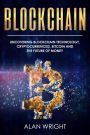 Blockchain: Uncovering Blockchain Technology, Cryptocurrencies, Bitcoin and the Future of Money (Blockchain and Cryptocurrency as the Future of Money, #1)