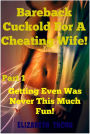 Bareback Cuckold for a Cheating Wife! Part 1 Getting Even Was Never This Much Fun!