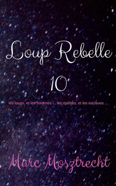 Loup Rebelle 10 (La Guerre Des Loups, #11)