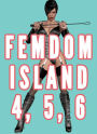 Femdom Island 4, 5, and 6 Bundle (Femdom Nation, Femdom Amazon Warrior, Female Supremacy Smothering)