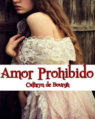 Title: Amor Prohibido, Author: Cathryn de Bourgh