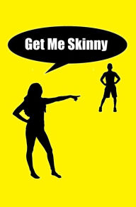 Title: Get Me Skinny, Author: Tony Arreola
