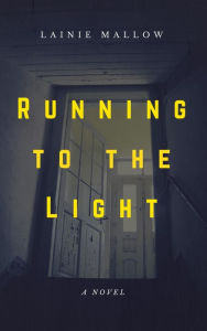 Title: Running to the Light, Author: Lainie Mallow