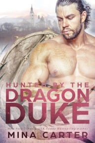 Title: Hunted by the Dragon Duke (Council of Black Dragons Series #2), Author: Mina Carter
