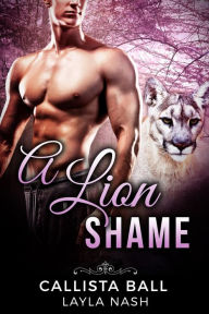 Title: A Lion Shame (Bear Creek Grizzlies, #3), Author: Layla Nash