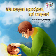 Title: ¡Buenas noches, mi amor! (Spanish Bedtime Collection), Author: Shelley Admont