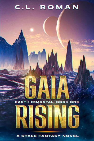 Gaia Rising (Earth Immortal, #1)