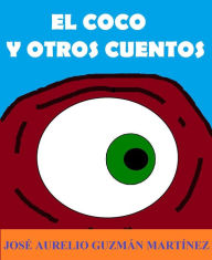 Title: El Coco y otros cuentos, Author: JOSE AURELIO GUZMAN MARTINEZ