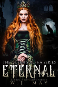 Title: Eternal (The Queen's Alpha Series, #1), Author: W.J. May